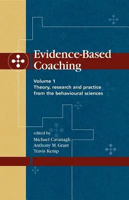 Coaching oparty na dowodach Tom 1: Teoria, badania i praktyka nauk behawioralnych - Evidence-Based Coaching Volume 1: Theory, Research and Practice from the Behavioural Sciences