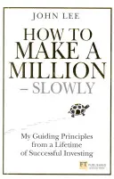 How to Make a Million - Slowly - Moje przewodnie zasady skutecznego inwestowania przez całe życie - How to Make a Million - Slowly - My guiding principles from a lifetime of successful investing