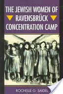 Żydowskie kobiety z obozu koncentracyjnego Ravensbrck - The Jewish Women of Ravensbrck Concentration Camp