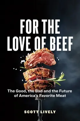 Z miłości do wołowiny: dobro, zło i przyszłość ulubionego mięsa Amerykanów - For the Love of Beef: The Good, the Bad and the Future of America's Favorite Meat