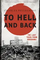 Do piekła i z powrotem: Ostatni pociąg z Hiroszimy - To Hell and Back: The Last Train from Hiroshima