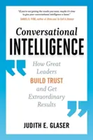 Inteligencja konwersacyjna: Jak wielcy liderzy budują zaufanie i osiągają niezwykłe wyniki - Conversational Intelligence: How Great Leaders Build Trust and Get Extraordinary Results