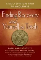 Odnalezienie uzdrowienia i siebie w Torze: Codzienna duchowa ścieżka do pełni - Finding Recovery and Yourself in Torah: A Daily Spiritual Path to Wholeness