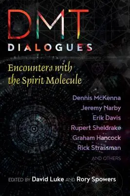 Dialogi Dmt: Spotkania z cząsteczką Ducha - Dmt Dialogues: Encounters with the Spirit Molecule