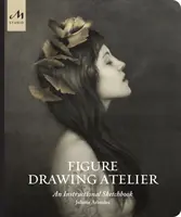 Atelier rysunku: Szkicownik instruktażowy - Figure Drawing Atelier: An Instructional Sketchbook