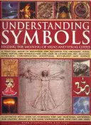 Zrozumieć symbole: Odnajdywanie znaczenia znaków i kodów wizualnych: Praktyczny przewodnik po dekodowaniu uniwersalnych ikon, znaków, motywów i symboli Tha - Understanding Symbols: Finding the Meaning of Signs and Visual Codes: A Practical Guide to Decoding the Universal Icons, Signs, Motifs and Symbols Tha