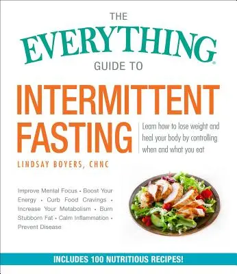 Przewodnik po przerywanym poście: Zawiera 5: 2, 16/8 i cotygodniowe 24-godzinne szybkie plany - The Everything Guide to Intermittent Fasting: Features 5:2, 16/8, and Weekly 24-Hour Fast Plans