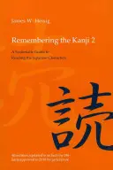 Zapamiętywanie Kanji 2: Systematyczny przewodnik po czytaniu japońskich znaków - Remembering the Kanji 2: A Systematic Guide to Reading the Japanese Characters