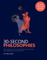 30-sekundowe filozofie - 50 najbardziej prowokujących do myślenia filozofii, każda wyjaśniona w pół minuty - 30-Second Philosophies - The 50 Most Thought-provoking Philosophies, Each Explained in Half a Minute