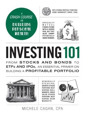 Inwestowanie 101: Od akcji i obligacji po Etfs i Ipos, niezbędny elementarz budowania dochodowego portfela - Investing 101: From Stocks and Bonds to Etfs and Ipos, an Essential Primer on Building a Profitable Portfolio