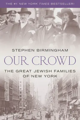 Nasz tłum: Wielkie żydowskie rodziny Nowego Jorku - Our Crowd: The Great Jewish Families of New York