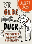 Stary pies i kaczka: sekretne znaczenie nazw pubów - The Old Dog and Duck: The Secret Meanings of Pub Names