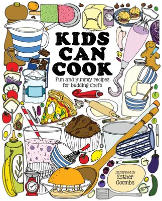 Dzieci potrafią gotować: Zabawne i pyszne przepisy dla początkujących kucharzy - Kids Can Cook: Fun and Yummy Recipes for Budding Chefs