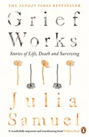 Grief Works - historie o życiu, śmierci i przetrwaniu - Grief Works - Stories of Life, Death and Surviving