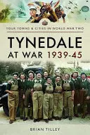 Tynedale na wojnie 1939-1945 - Tynedale at War 1939-1945