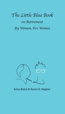 Mała niebieska książeczka o emeryturach dla kobiet i przez kobiety - The Little Blue Book On Retirement By Women, For Women