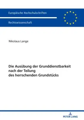 Die Ausbung der Grunddienstbarkeit nach der Teilung des herrschenden Grundstcks