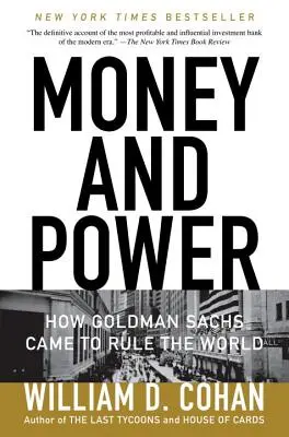 Pieniądze i władza: Jak Goldman Sachs zaczął rządzić światem - Money and Power: How Goldman Sachs Came to Rule the World