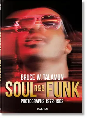 Bruce W. Talamon. Soul. R&b. Funk. Fotografie 1972-1982 - Bruce W. Talamon. Soul. R&b. Funk. Photographs 1972-1982