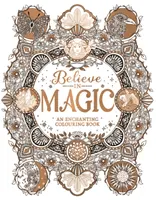 Uwierz w magię - czarująca książka do kolorowania - Believe in Magic - An Enchanting Colouring Book