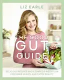 The Good Gut Guide: Pyszne przepisy i prosty 6-tygodniowy plan na zdrowie wewnętrzne i piękno zewnętrzne - The Good Gut Guide: Delicious Recipes & a Simple 6-Week Plan for Inner Health & Outer Beauty