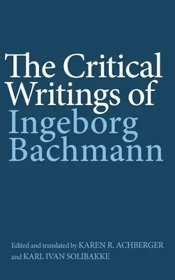 Pisma krytyczne Ingeborg Bachmann - The Critical Writings of Ingeborg Bachmann