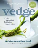 Vedge: 100 dużych i małych talerzy, które na nowo definiują gotowanie warzyw - Vedge: 100 Plates Large and Small That Redefine Vegetable Cooking