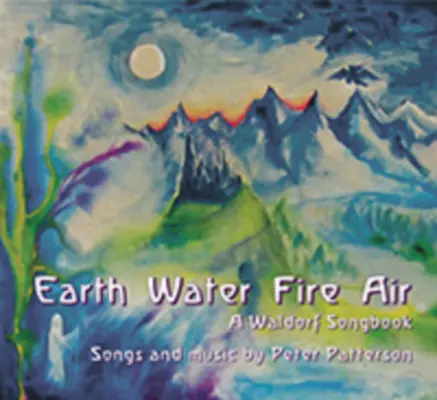 Ziemia Woda Ogień Powietrze: A Waldorf Songbook - Earth Water Fire Air: A Waldorf Songbook