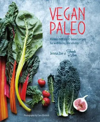 Wegańskie Paleo: Bogate w białko przepisy roślinne dla dobrego samopoczucia i witalności - Vegan Paleo: Protein-Rich Plant-Based Recipes for Well-Being and Vitality