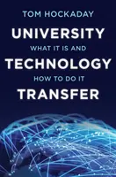 Transfer technologii uniwersyteckich: Co to jest i jak to robić - University Technology Transfer: What It Is and How to Do It