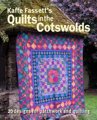 Kaffe Fassett's Quilts in the Cotswolds: Medalionowe wzory na kołdry z tkanin Kaffe Fassett - Kaffe Fassett's Quilts in the Cotswolds: Medallion Quilt Designs with Kaffe Fassett Fabrics