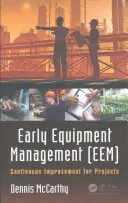 Zarządzanie wczesnym wyposażeniem (Eem): Ciągłe doskonalenie projektów - Early Equipment Management (Eem): Continuous Improvement for Projects