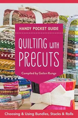 Quilting with Precuts Handy Pocket Guide: 25+ bloków - Wskazówki dotyczące korzystania z pakietów, stosów i pasków - Quilting with Precuts Handy Pocket Guide: 25+ Blocks - Tips for Using Bundles, Stacks & Strips