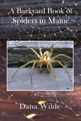 Podwórkowa księga pająków w Maine - A Backyard Book of Spiders in Maine