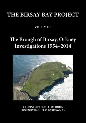 The Birsay Bay Project Volume 3: The Brough of Birsay, Orkney: Investigations 1954-2014