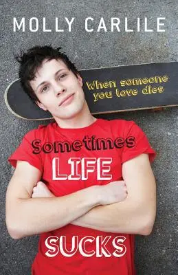 Czasami życie jest do bani: Kiedy umiera ktoś, kogo kochasz - Sometimes Life Sucks: When Someone You Love Dies