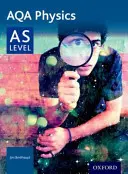 AQA Physics: A Level Year 1 i AS - AQA Physics: A Level Year 1 and AS