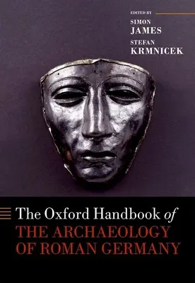 Oksfordzki podręcznik archeologii rzymskich Niemiec - The Oxford Handbook of the Archaeology of Roman Germany