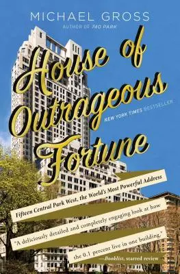 Dom skandalicznej fortuny: Piętnaście Central Park West, najpotężniejszy adres na świecie - House of Outrageous Fortune: Fifteen Central Park West, the World's Most Powerful Address