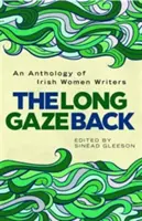 The Long Gaze Back: Antologia irlandzkich pisarek - The Long Gaze Back: An Anthology of Irish Women Writers