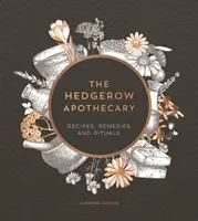 Hedgerow Apothecary - Przepisy, środki zaradcze i rytuały - Hedgerow Apothecary - Recipes, Remedies and Rituals