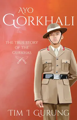 Ayo Gorkhali: Prawdziwa historia Gurkhów - Ayo Gorkhali: The True Story of the Gurkhas