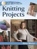 24-godzinne projekty dziewiarskie - 24-Hour Knitting Projects