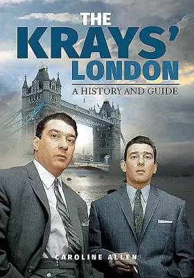 The Krays' London: Historia i przewodnik - The Krays' London: A History and Guide