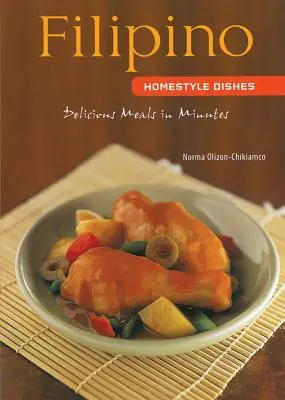 Filipińskie dania domowe: Pyszne posiłki w kilka minut [Filipińska książka kucharska, ponad 60 przepisów] - Filipino Homestyle Dishes: Delicious Meals in Minutes [Filipino Cookbook, Over 60 Recipes]