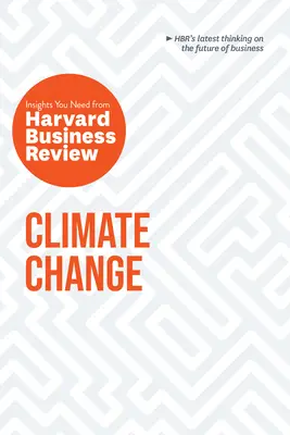 Zmiana klimatu: Niezbędne spostrzeżenia z Harvard Business Review - Climate Change: The Insights You Need from Harvard Business Review