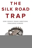 Pułapka Jedwabnego Szlaku: Jak chińskie ambicje handlowe zagrażają Europie - The Silk Road Trap: How China's Trade Ambitions Challenge Europe