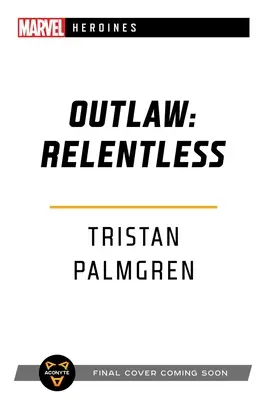 Outlaw: Relentless: A Marvel Heroines Novel