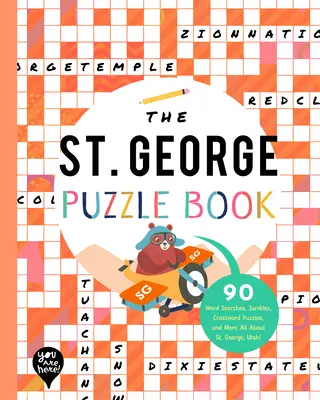 The St. George Puzzle Book: 90 wyszukiwań słów, łamigłówek, krzyżówek i nie tylko Wszystko o St. George w stanie Utah! - The St. George Puzzle Book: 90 Word Searches, Jumbles, Crossword Puzzles, and More All about St. George, Utah!