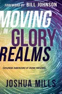 Poruszanie się w sferach chwały: Odkrywanie wymiarów boskiej obecności - Moving in Glory Realms: Exploring Dimensions of Divine Presence